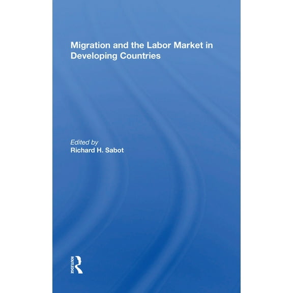 Migration and the Labor Market in Developing Countries, (Paperback)