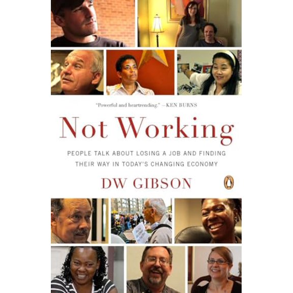 Pre-Owned Not Working: People Talk About Losing a Job and Finding Their Way in Today's Changing Economy (Paperback) 014312255X 9780143122555