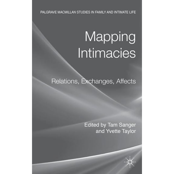 Palgrave MacMillan Studies in Family and Mapping Intimacies: Relations, Exchanges, Affects, (Hardcover)