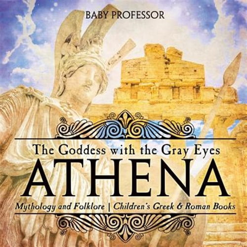 Pre-Owned Athena: The Goddess with the Gray Eyes - Mythology and Folklore Children's Greek & Roman Books (Paperback)