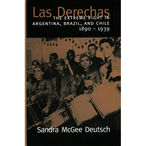 Las Derechas: The Extreme Right in Argentina, Brazil, and Chile, 1890-1939 (Hardcover)