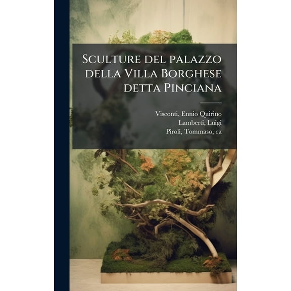Sculture del palazzo della Villa Borghese detta Pinciana, (Hardcover)