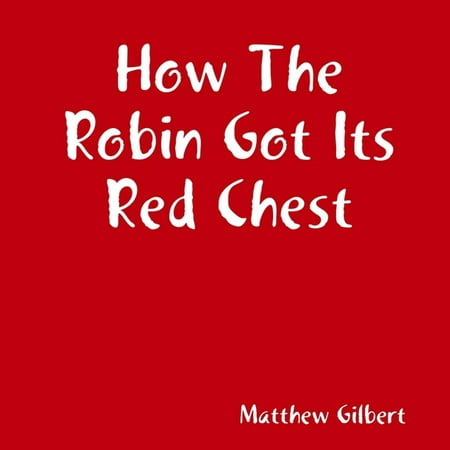 How the Robin Got Its Red Chest - eBook