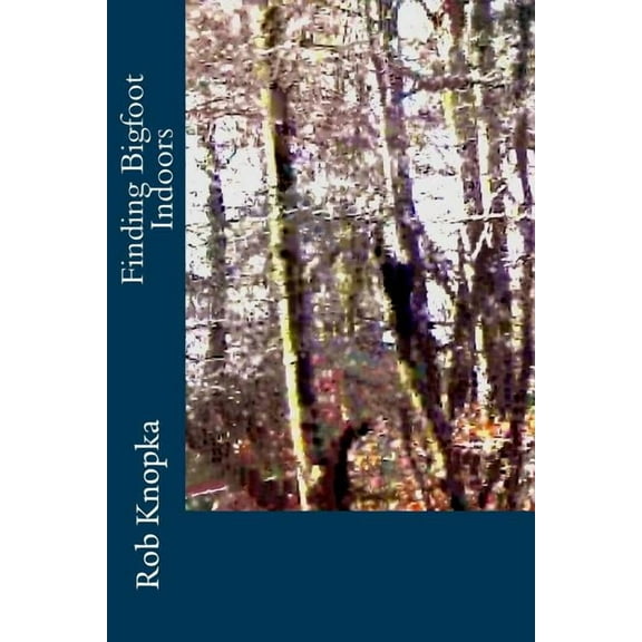 Finding Bigfoot Indoors (Paperback)