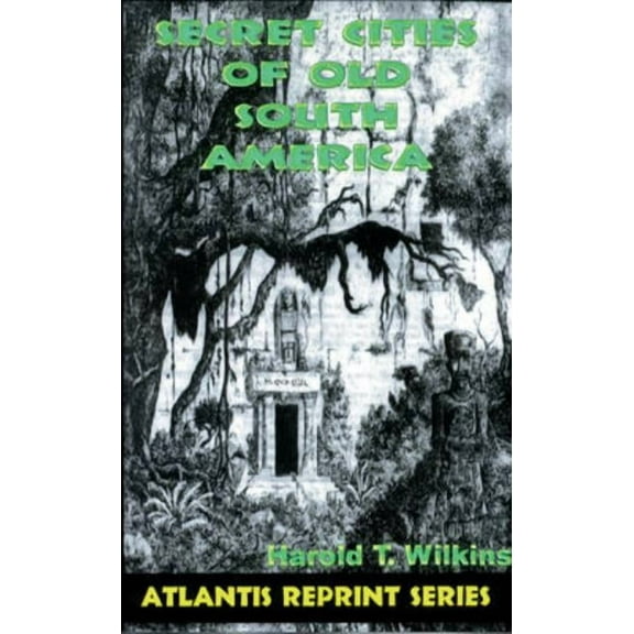 Atlantis Reprint Secret Cities of Old South America: Atlantis Reprint Series, (Paperback)