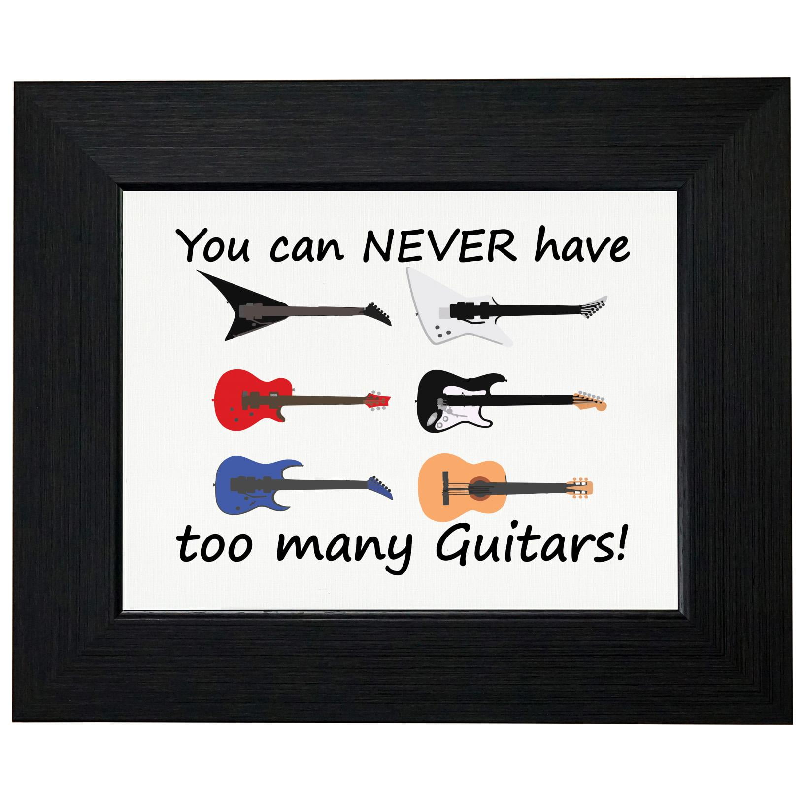 You Can Never Have Too Many Guitars Musician Framed Print Poster Wall