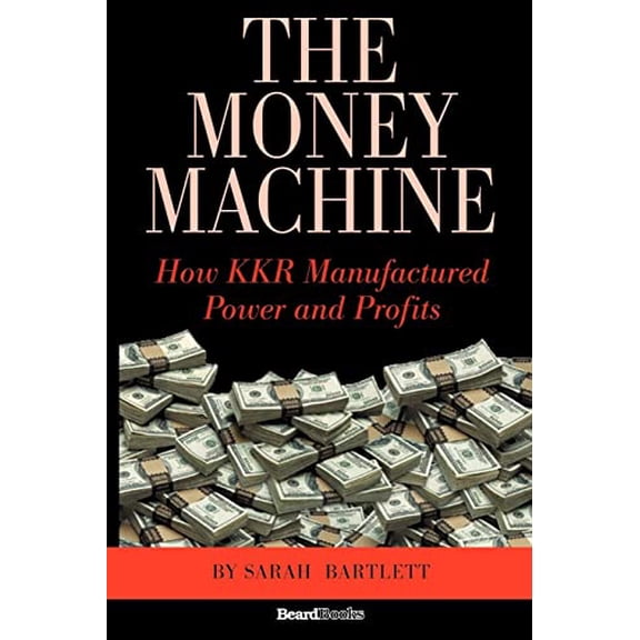 Pre-Owned The Money Machine: How KKR Manufactured Power and Profits (Paperback) 1587982498 9781587982491