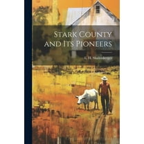 Stark County and its Pioneers (Paperback)