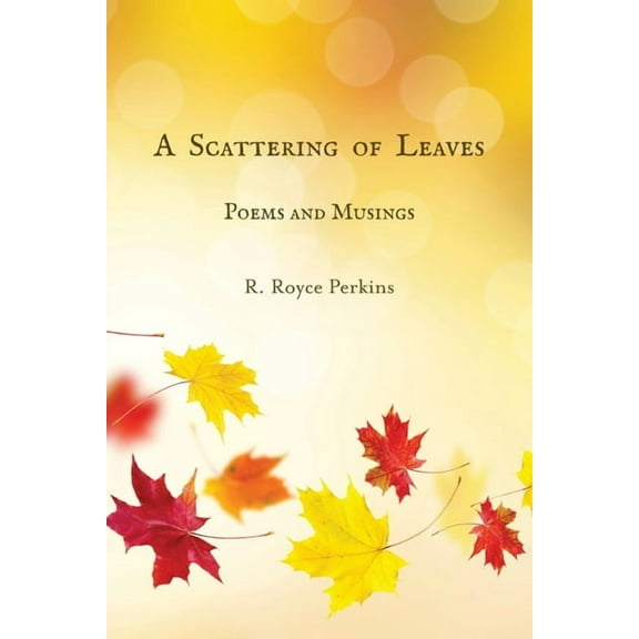 A Scattering of Leaves: Poems and Musings, (Paperback)