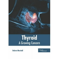 Thyroid: A Growing Concern, (Hardcover)