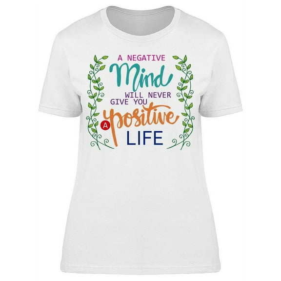 Don't Need A Negative Mind T-Shirt Women -Image by Shutterstock, Female Large