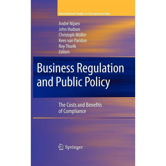 International Studies in Entrepreneurshi Business Regulation and Public Policy: The Costs and Benefits of Compliance, Book 20, (Hardcover)