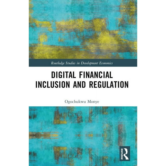 Routledge Studies in Development Economi Digital Financial Inclusion and Regulation, (Paperback)