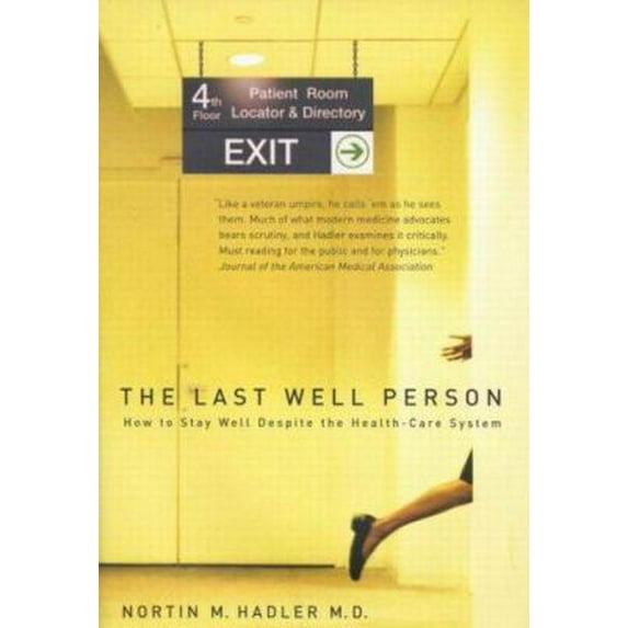 Pre-Owned The Last Well Person: How to Stay Well Despite the Health-Care System (Hardcover) 0773527958 9780773527959