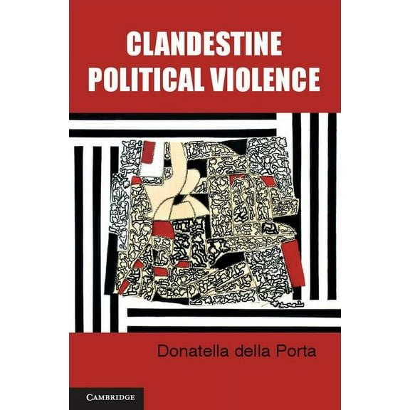 Cambridge Studies in Contentious Politic Clandestine Political Violence, (Paperback)