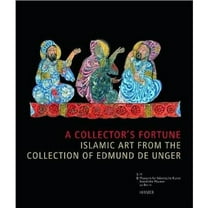 A Collector's Fortune : Islamic Art from the Collection of Edmund de Unger (Hardcover)