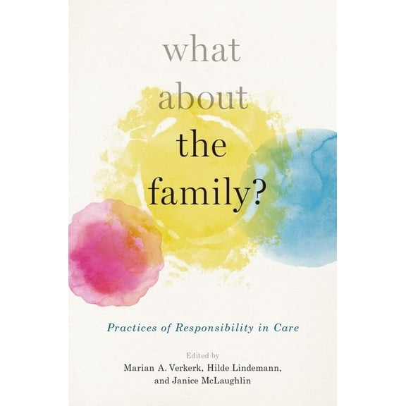 What about the Family?: Practices of Responsibility in Care, (Hardcover)