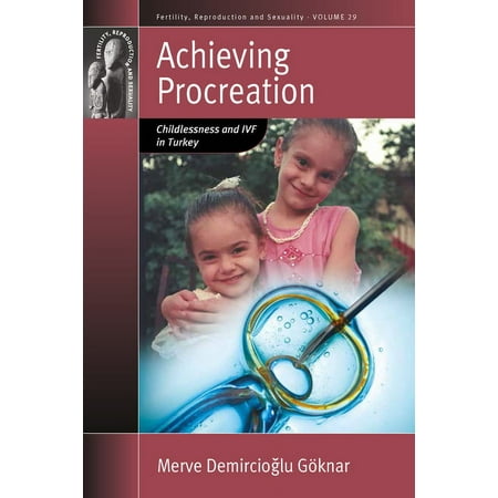 UPC: 9781782386346 | Fertility  Reproduction and Sexuality: Social and Cultural P: Achieving Procreation: Childlessness and Ivf in Turkey (Hardcover)