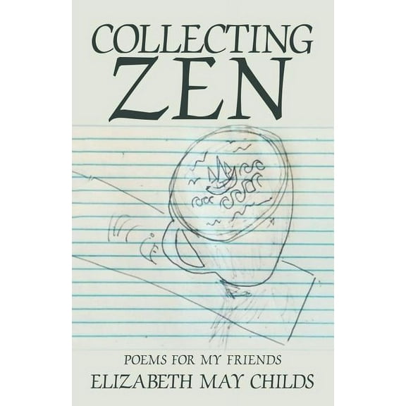 Collecting Zen: Poems for My Friends (Paperback)