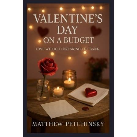 Apophis Love Valentine's Day on a Budget: Love Without Breaking the Bank, (Paperback)