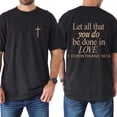 thumbnail image 2 of 1 Corinthians 16:14 Double Sided Christian T-Shirt – Let All That You Do Be Done in Love Bible Verse Tee, Faith-Based Inspirational Gift Shirt, 2 of 6
