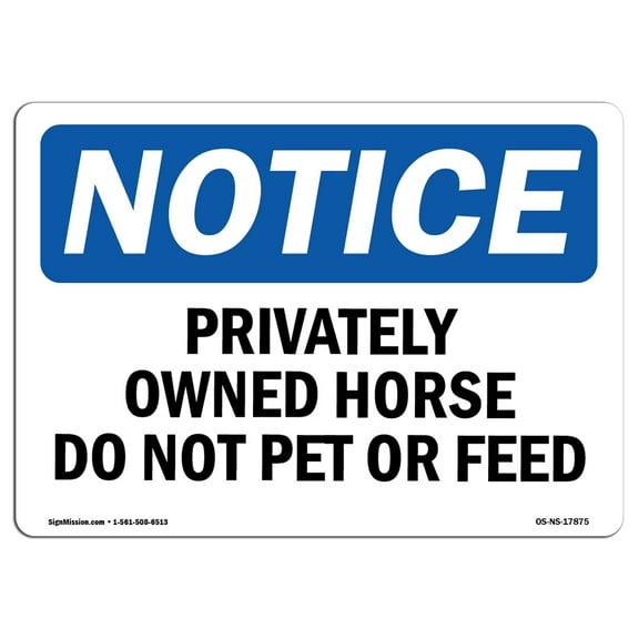 SignMission OS-NS-P-710-L-17875 Notice Privately Owned Horse Do Not Pet or Feed OSHA Plastic Sign