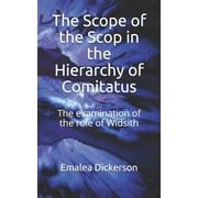 The Scope of the Scop in the Hierarchy of Comitatus : The examination of the role of Widsith (Paperback)