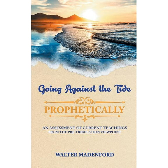 Going Against the Tide-Prophetically, (Hardcover)