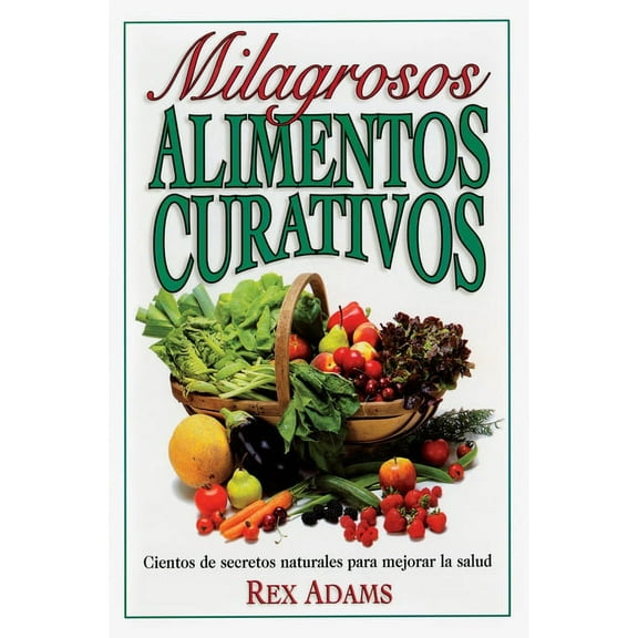 Milagrosos Alimentos Curativos (Paperback)