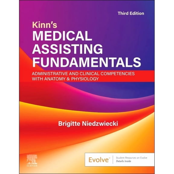 Kinn's Medical Assisting Fundamentals: Administrative and Clinical Competencies with Anatomy & Physiology: Administrativ, (Paperback)