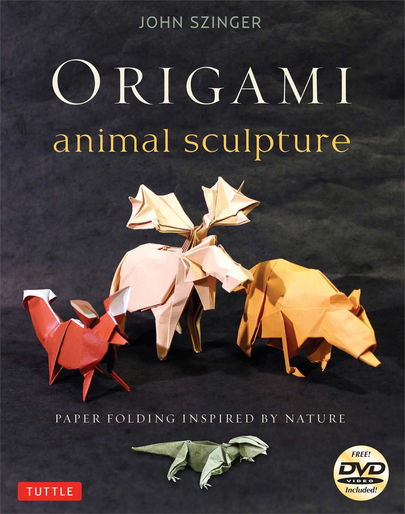 Origami Animal Sculpture Paper Folding Inspired by Nature Fold and Display Intermediate to Advanced Origami Art Origami Book with 22 Models and DVD