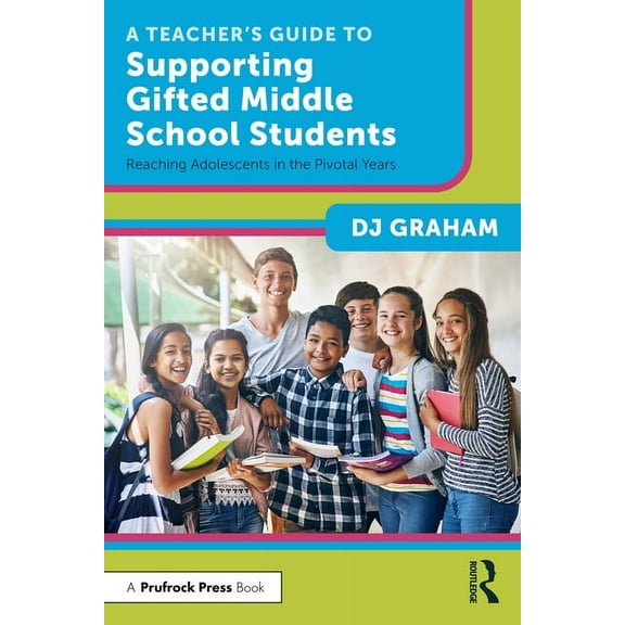 A Teacher's Guide to Supporting Gifted Middle School Students: Reaching Adolescents in the Pivotal Years, (Paperback)