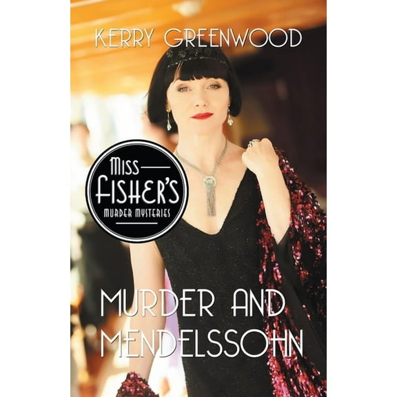Miss Fisher's Murder Mysteries Murder and Mendelssohn, Book 20, (Paperback)