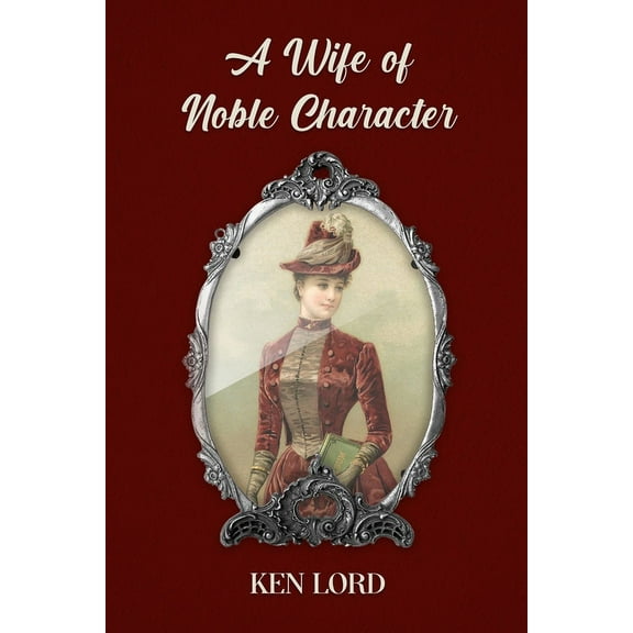 A Wife of Noble Character, (Paperback)