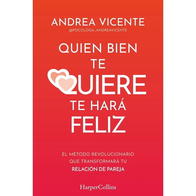 Libro Quien Bien Te Quiere Te Hara Feliz Tapa Blanda, Autor Andrea Vicente, Editorial Harpercollins Iberica