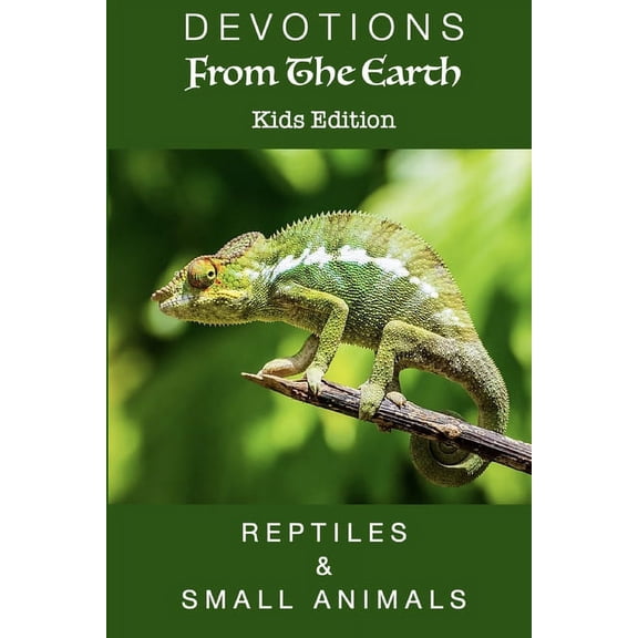 Devotions From The Earth Kids Edition - Reptiles & Small Animals, (Paperback)