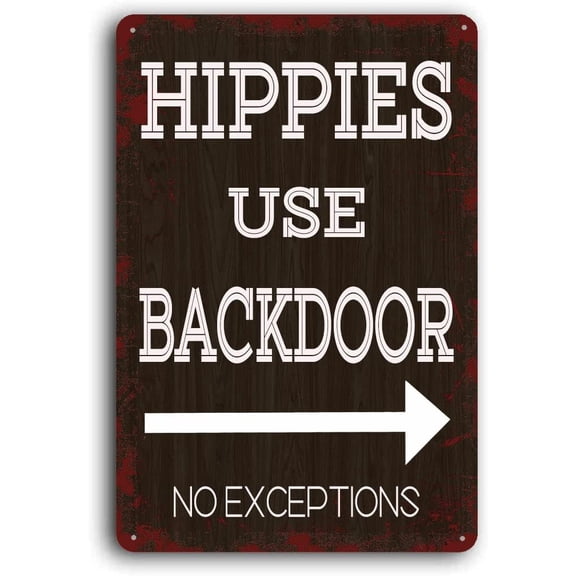 Metal Sign, Hippies Use Back Door Sign, 8x12 Inch, No Exceptions, Hippy Decor Sign
