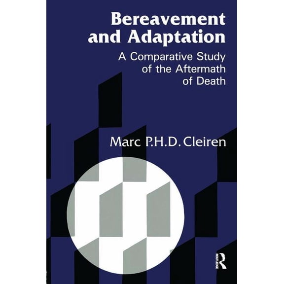 Death, Dying, and Bereavement Bereavement and Adaptation: A Comparative Study of the Aftermath of Death, (Hardcover)