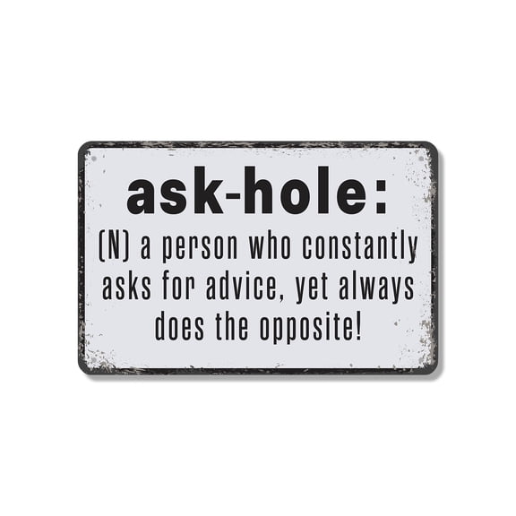 Ask Hole Definition Funny 10 Inch x 14 Inch Novelty Aluminum Metal Sign Asks Advice Ignores Answers Weatherproof Perfect for Offices Garages Man Caves Fun Gift for Sarcasm Fans