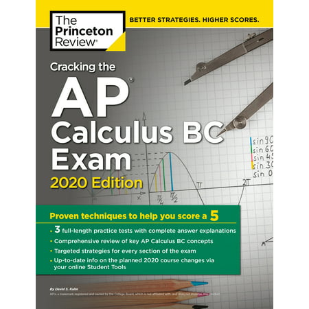 Cracking the AP Calculus BC Exam, 2020 Edition : Practice Tests & Proven Techniques to Help You Score a