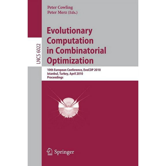 Evolutionary Computation in Combinatorial Optimization: 10th European Conference, EvoCOP 2010, Istanbul, Turkey, April 7, (Paperback)