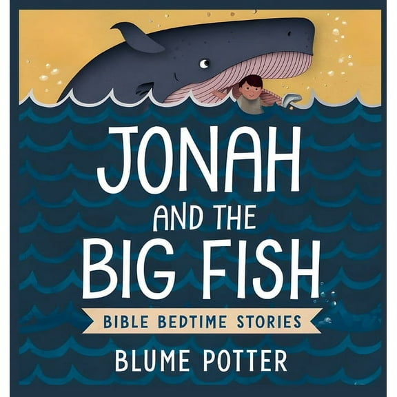 Bible Bedtime Stories for Kids Jonah and the Big Fish: Bible Bedtime Story, Book 3, (Hardcover)