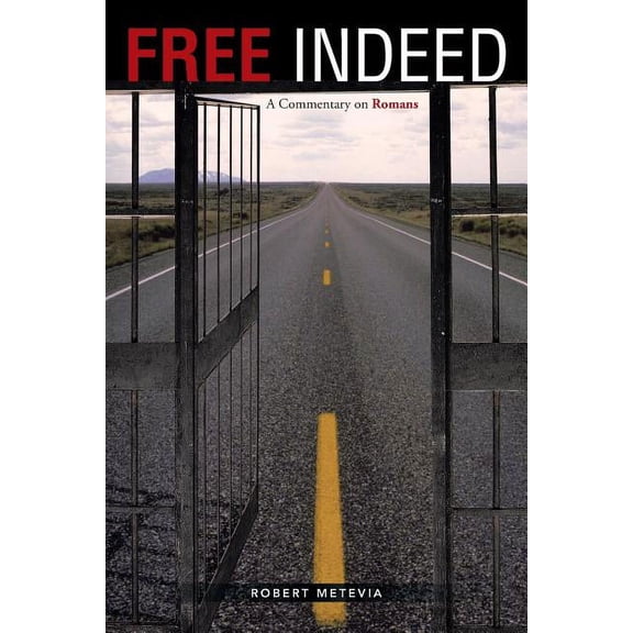 Free Indeed : A Commentary on Romans