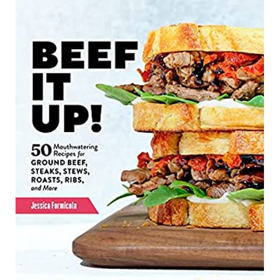 Pre-Owned Beef It Up!: 50 Mouthwatering Recipes for Ground Beef, Steaks, Stews, Roasts, Ribs, and More (Paperback) 1635864534 9781635864533
