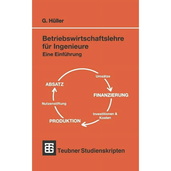 Teubner Studienskripte Technik Betriebswirtschaftslehre FÃ¼r Ingenieure: Eine EinfÃ¼hrung, (Paperback)