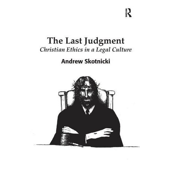 The Last Judgment: Christian Ethics in a Legal Culture, (Hardcover)