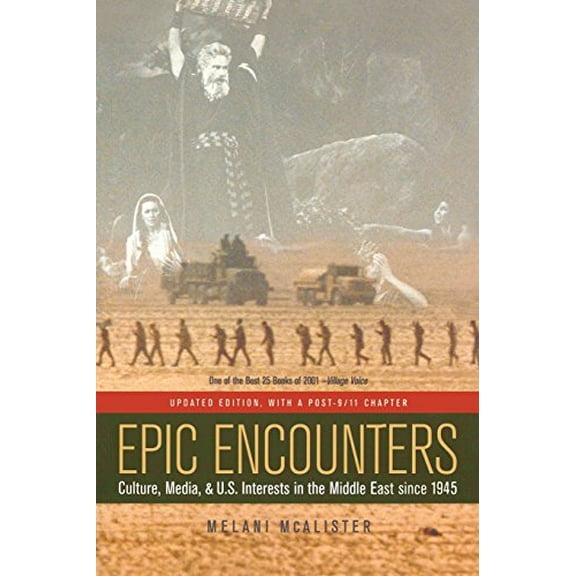 Pre-Owned Epic Encounters: Culture, Media, and U.S. Interests in the Middle East Since1945 Volume 6 (Paperback) 0520244990 9780520244993