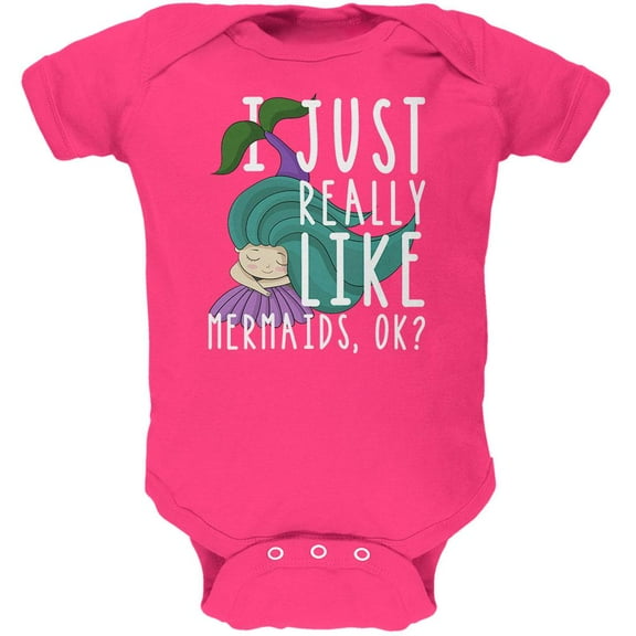 I Just Really Like Mermaids Ok Cute Soft Baby One Piece Hot Pink 12-18 M