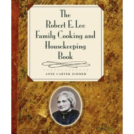 The Robert E. Lee Family Cooking and Housekeeping Book