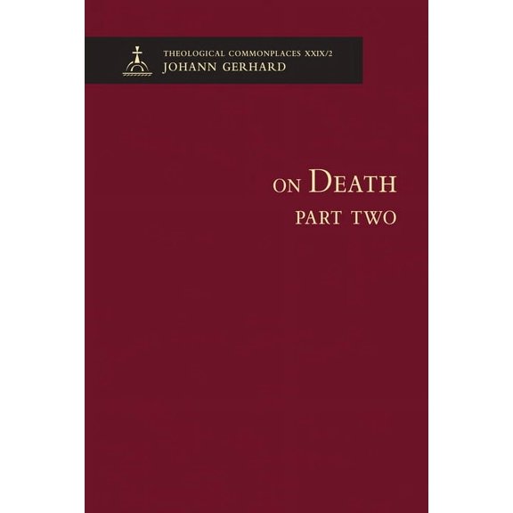 Theological Commonplaces On Death II - Theological Commonplaces, (Hardcover)